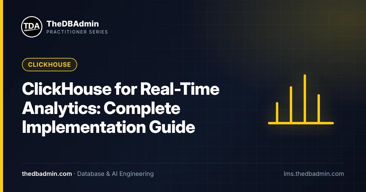 ClickHouse for Real-Time Analytics: Complete Implementation Guide