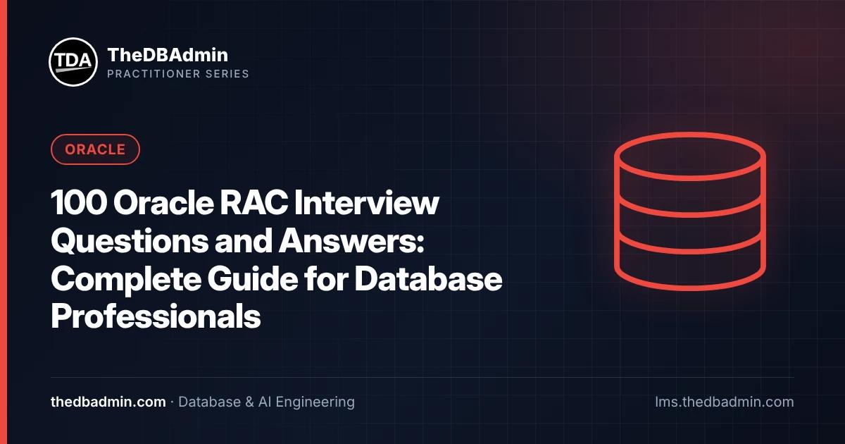 100 Oracle RAC Interview Questions and Answers: Complete Guide for Database Professionals