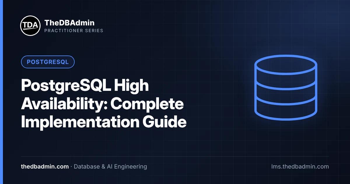 PostgreSQL High Availability: Complete Implementation Guide