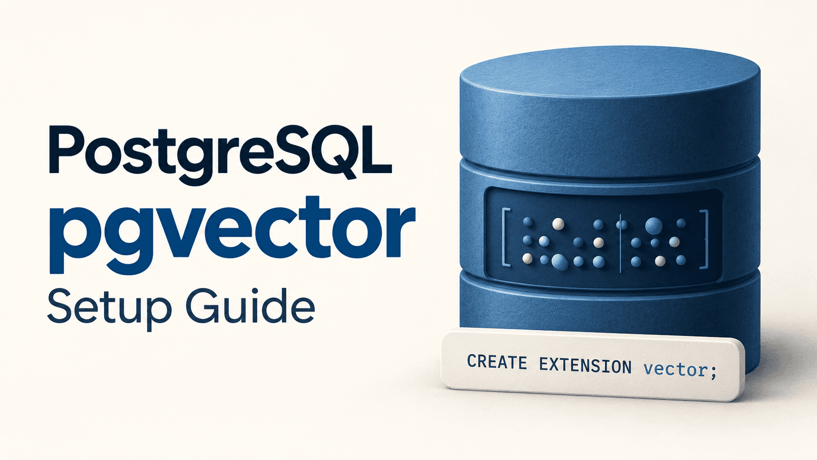 PostgreSQL pgVector Setup Guide: Step-by-Step Installation for AI Applications