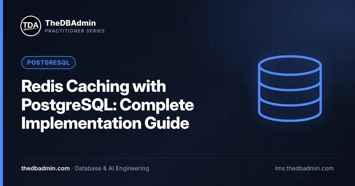 Redis Caching with PostgreSQL: Complete Implementation Guide